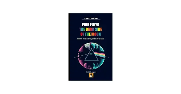 Copertina libro "Pink Floyd: The Dark Side of the Moon", analisi musicale e guida all'ascolto.